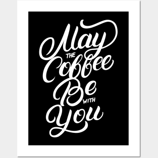 May The Coffee Be With You Posters and Art